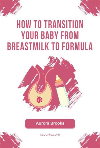 How to Transition Your Baby from Breastmilk to Formula PDF