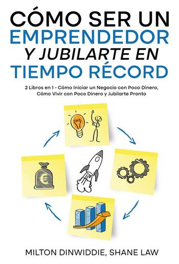 Cómo Ser un Emprendedor y Jubilarte en Tiempo Récord PDF