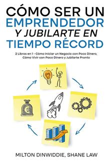 Cómo Ser un Emprendedor y Jubilarte en Tiempo Récord PDF