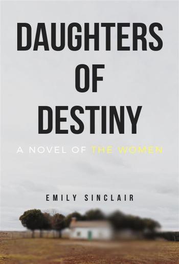 Daughters of Destiny: A Novel of The Women PDF