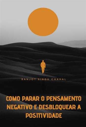 Como Parar o Pensamento Negativo e Desbloquear a Positividade PDF