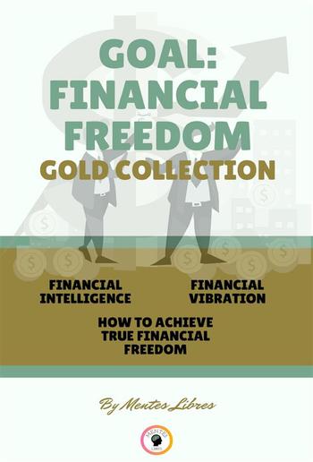 Financial intelligence - how to achieve true financial freedom - financial vibration (3 books) PDF