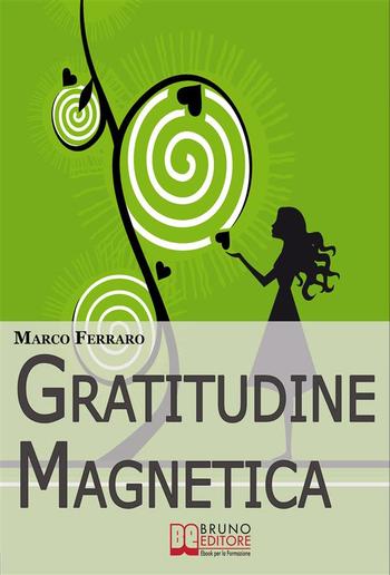 Gratitudine Magnetica. Ringraziare per Ottenere Tutto ciò che Vuoi con la Legge di Attrazione PDF