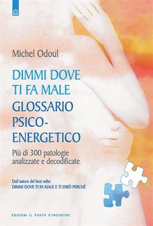 Dimmi dove ti fa male: glossario psicoenergetico PDF