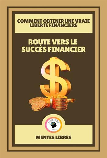 Route Vers le Succès Financier - Comment Obtenir une Vraie Liberté Financière PDF