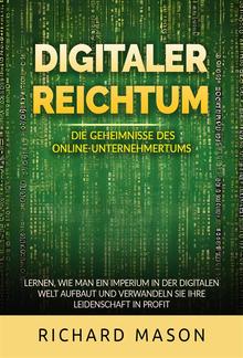 Digitaler Reichtum - Die geheimnisse des online-unternehmertums (Übersetzt) PDF
