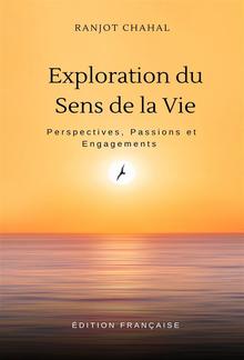 Exploration du Sens de la Vie : Perspectives, Passions et Engagements PDF