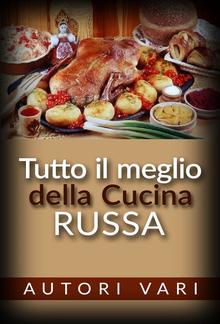 Tutto il meglio della Cucina Russa PDF