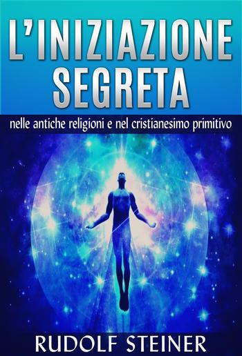 L'Iniziazione segreta nelle antiche Religioni e nel Cristianesimo primitivo PDF