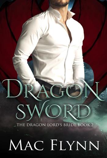 Dragon Sword: The Dragon Lord's Bride Book 2 (Dragon Shifter Romance) PDF
