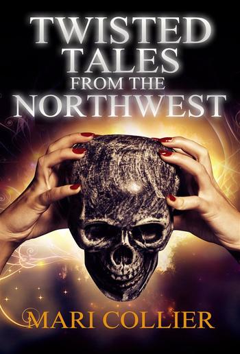 Twisted Tales from the Northwest PDF