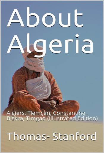 About Algeria / Algiers, TlemÃ§en, Constantine, Biskra, Timgad PDF