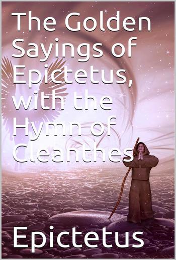 The Golden Sayings of Epictetus, with the Hymn of Cleanthes PDF