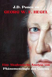 J.D. Ponce zu Georg W. F. Hegel: Eine Akademische Analyse von Phänomenologie des Geistes PDF