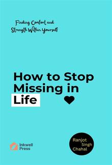 How to Stop Missing in Life: Finding Comfort and Strength Within Yourself PDF