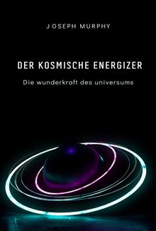 Der kosmische energizer: die wunderkraft des universums PDF