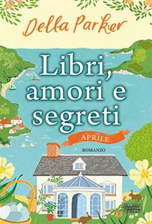 Libri, amori e segreti. Aprile PDF