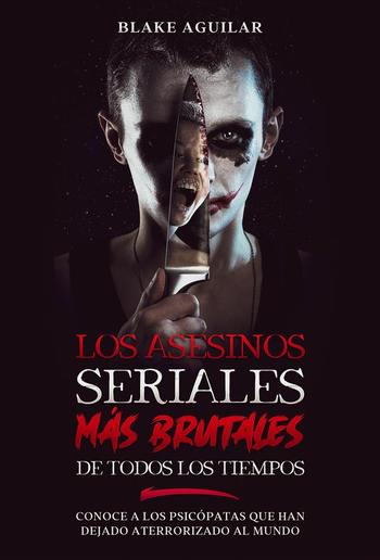 Los Asesinos Seriales más Brutales de Todos los Tiempos PDF