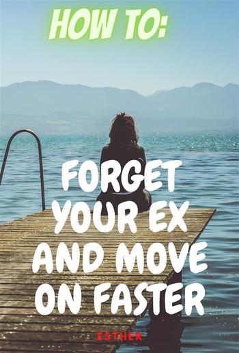 How to get Over An Ex Easier and faster PDF