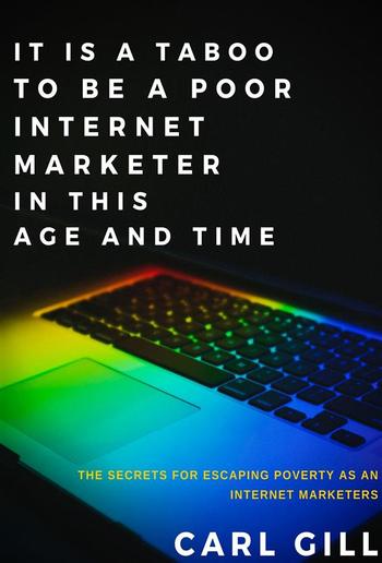 It is a taboo to be a poor internet marketer in this age and time PDF