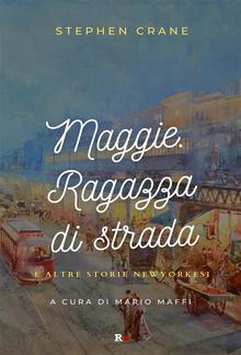 Maggie. Ragazza di strada e altre storie newyorkesi PDF