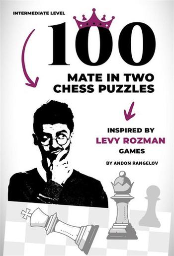 100 Mate in Two Chess Puzzles, Inspired by Levy Rozman Games PDF