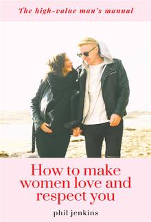 how to make women love and respect you PDF