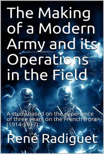 The Making of a Modern Army and its Operations in the Field PDF