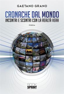 Cronache dal mondo - Incontri e scontri con la realtà vera PDF