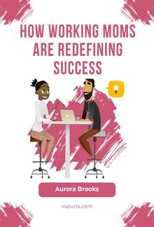 How Working Moms are Redefining Success PDF