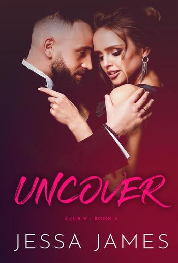 Uncover - Book #3 in Club V series PDF