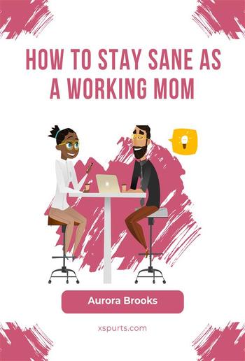 How to Stay Sane as a Working Mom PDF