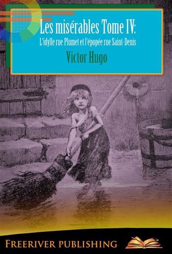 Les misérables Tome IV: L'idylle rue Plumet et l'épopée rue Saint-Denis PDF