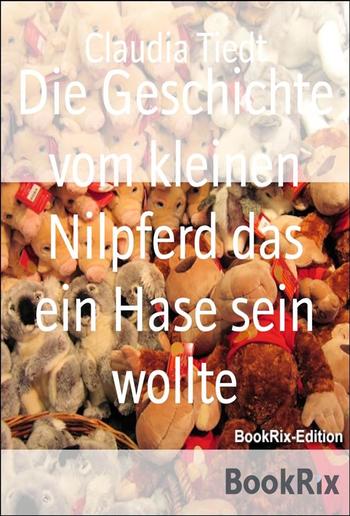 Die Geschichte vom kleinen Nilpferd das ein Hase sein wollte PDF
