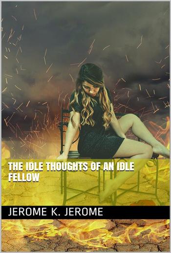 The Idle Thoughts of an Idle Fellow PDF