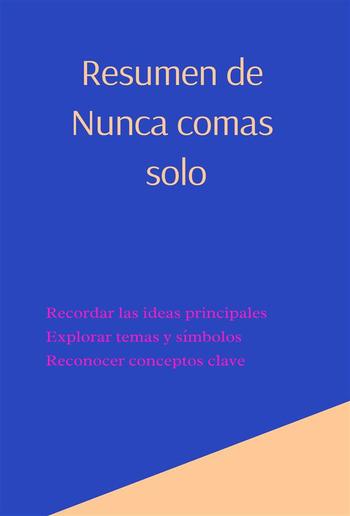 Resumen de Nunca Comas Solo PDF Resumen de Nunca Comas Solo PDF