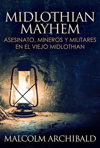 Midlothian Mayhem - Asesinato, mineros y militares en el viejo Midlothian PDF