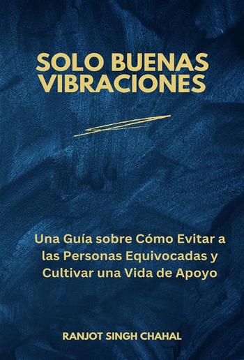 Solo Buenas Vibraciones: Una Guía sobre Cómo Evitar a las Personas Equivocadas y Cultivar una Vida de Apoyo PDF