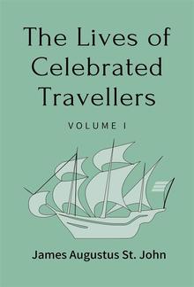 The Lives of Celebrated Travellers Volume 1 (of 3) PDF