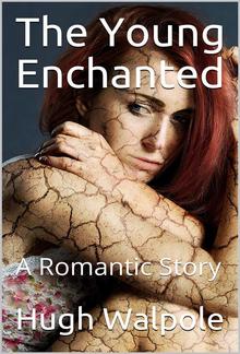 The Young Enchanted / A Romantic Story PDF