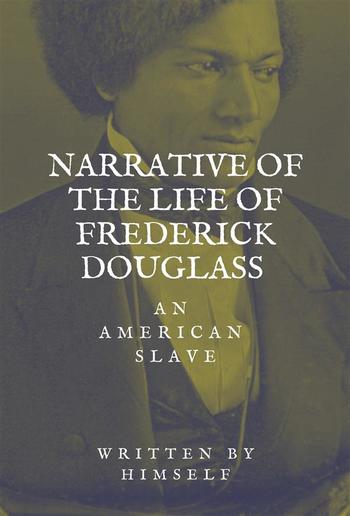 Narrative of the life of Frederick Douglass, an American Slave PDF