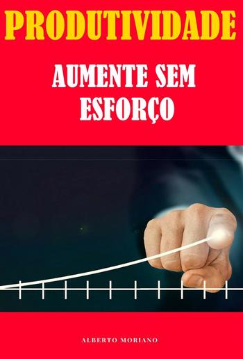 Produtividade: Aumente Sem Esforço PDF