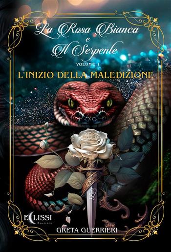 La Rosa Bianca e il Serpente - Vol.1: L'Inizio della Maledizione PDF