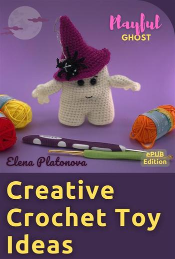 Creative Crochet Toy Ideas - Playful Ghost PDF