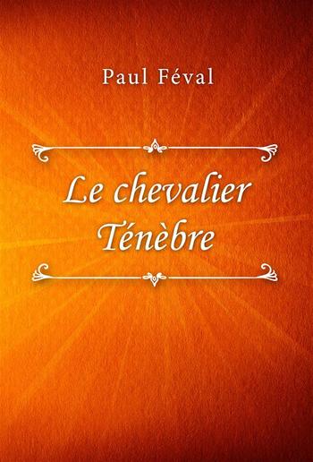 Le chevalier Ténèbre PDF