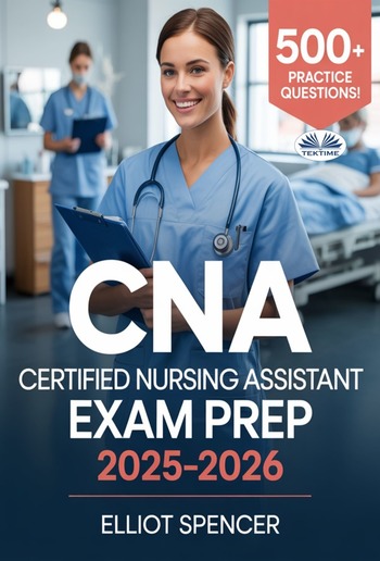 CNA Certified Nursing Assistant Exam Prep 2025–2026 PDF