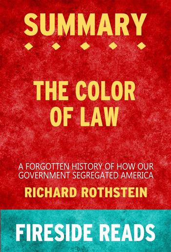 The Color of Law: A Forgotten History of How Our Government Segregated America by Richard Rothstein: Summary by Fireside Reads PDF