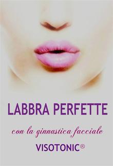 Labbra Perfette con la ginnastica facciale Visotonic PDF