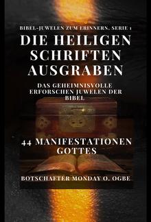 Die Heiligen Schriften ausgraben: Das Geheimnisvolle erforschen Juwelen der Bibel – 44 Manifestationen Gottes PDF