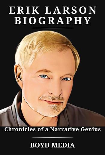 ERIK LARSON BIOGRAPHY PDF